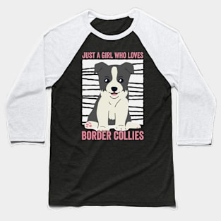 Just A Girl Who Loves Border Collies Funny Dog Baseball T-Shirt